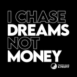 I Chase Dreams Not Money Tee