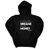 I Chase Dreams not Money Hoodie
